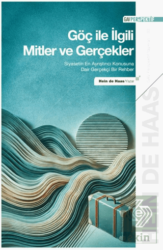 Göç ile İlgili Mitler ve Gerçekler - Siyasetin En Ayrıştırıcı Konusuna