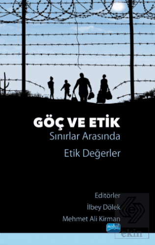 Göç ve Etik - Sınırlar Arasında Etik Değerler