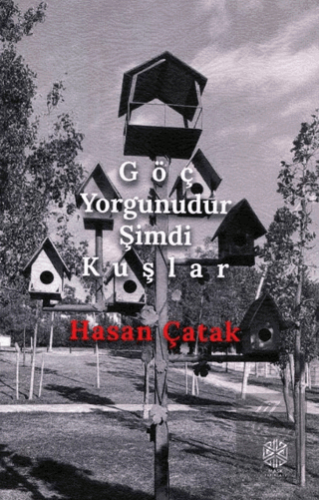 Göç Yorgunudur Şimdi Kuşlar
