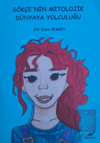 Gökçen'nin Mitolojik Dünyaya Yolculuğu