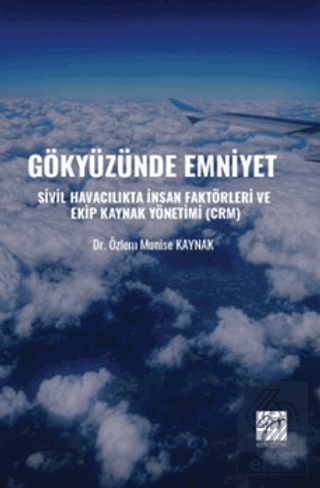 Gökyüzünde Emniyet Sivil Havacılıkta İnsan Faktörleri Ve Ekip Kaynak Y