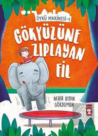 Gökyüzüne Zıplayan Fil - Öykü Makinesi 1
