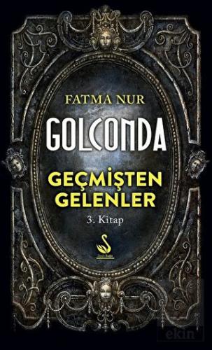 Golconda: Geçmişten Gelenler 3. Kitap