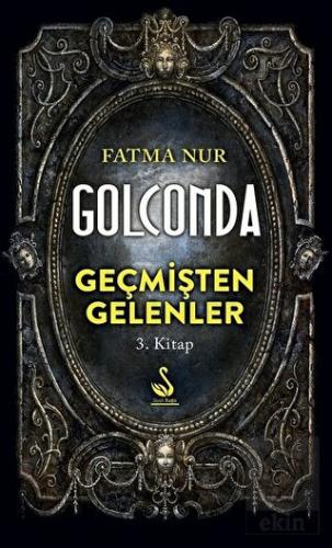 Golconda: Geçmişten Gelenler 3. Kitap