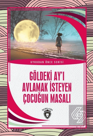 Göldeki Ay'ı Avlamak İsteyen Çocuğun Masalı - Uyku