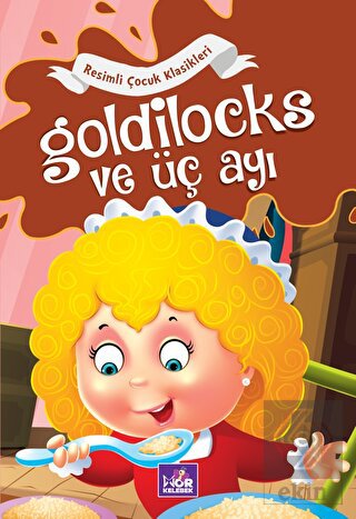 Goldilocks ve Üç Ayı - Resimli Çocuk Klasikleri
