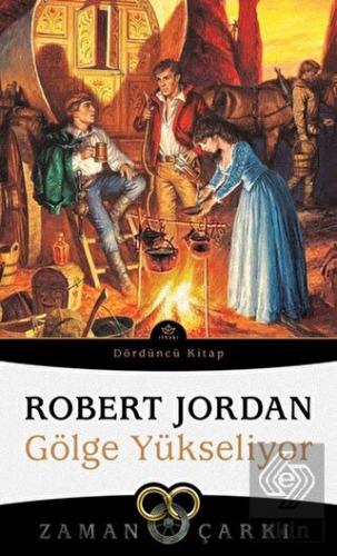 Gölge Yükseliyor - Zaman Çarkı Dördüncü Kitap