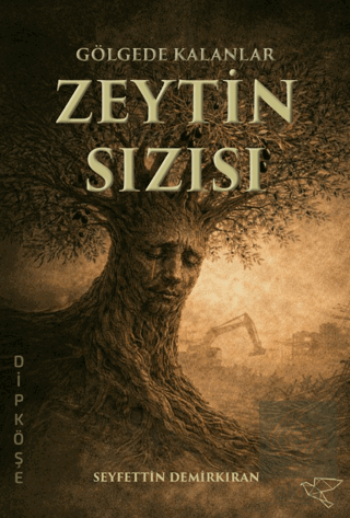 Gölgede Kalanlar: Zeytin Sızısı