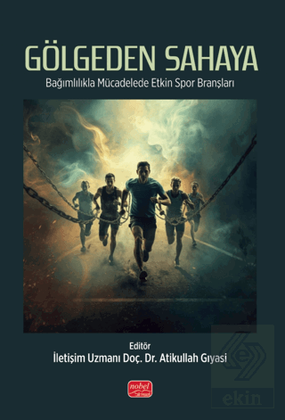Gölgeden Sahaya - Bağımlılıkla Mücadelede Etkin Spor Branşları Bahadır