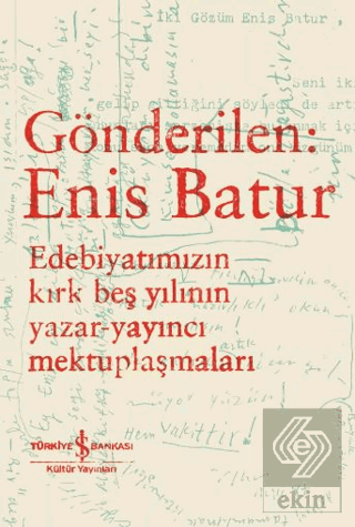 Gönderilen: Enis Batur - Edebiyatımızın Kırk Beş Yılının Yazar-Yayıncı
