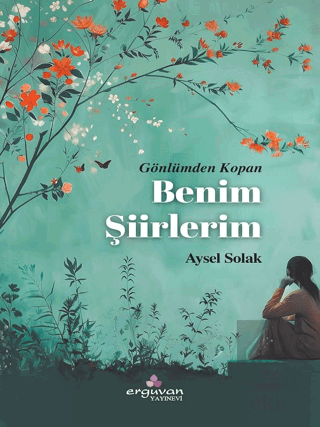 Gönlümden Kopan Benim Şiirlerim