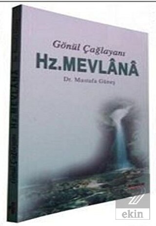 Gönül Çağlayanı - Hz. Mevlana