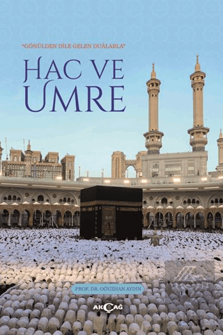 Gönülden Dile Gelen Dualarla Hac ve Umre