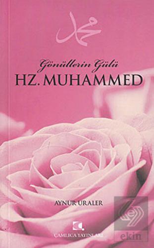 Gönüllerin Gülü Hz. Muhammed