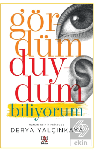 Gördüm, Duydum, Biliyorum