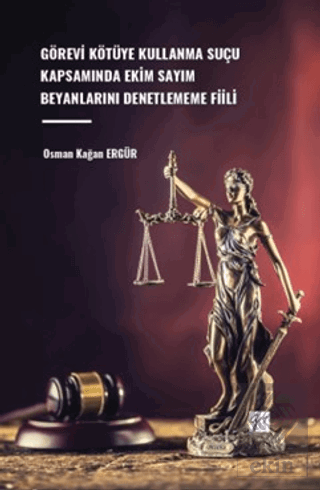 Görevi Kötüye Kullanma Suçu Kapsamında Ekim Sayım Beyanlarını Denetlememe Fiili