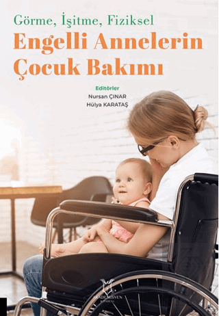 Görme, İşitme, Fiziksel Engelli Annelerin Çocuk Ba