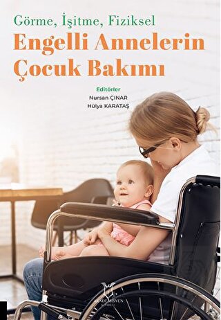 Görme, İşitme, Fiziksel Engelli Annelerin Çocuk Ba