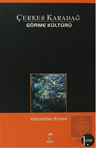Görme Kültürü 1. Kitap - Görüntüler Evreni