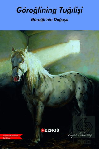 Göroğlıning Tuğılişi / Göroğlu'nun Doğuşu