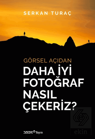 Görsel Açıdan Daha İyi Fotoğraf Nasıl Çekeriz?