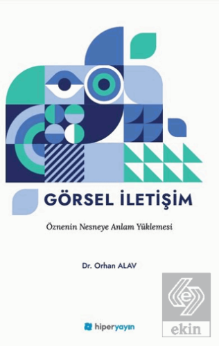 Görsel İletişim Öznenin Nesneye Anlam Yüklemesi