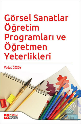 Görsel Sanatlar Öğretim Programları ve Öğretmen Ye