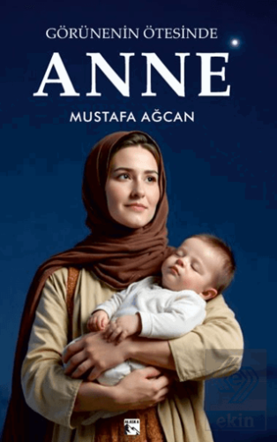 Görünenin Ötesinde Anne Mustafa Ağcan Alaska Yayınevi Satın Al - ekink