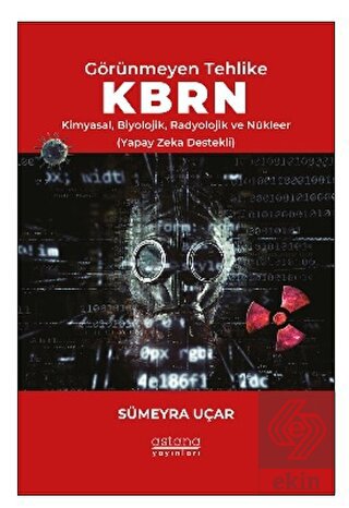 Görünmeyen Tehlike KBRN - Kimyasal, Biyolojik, Rad