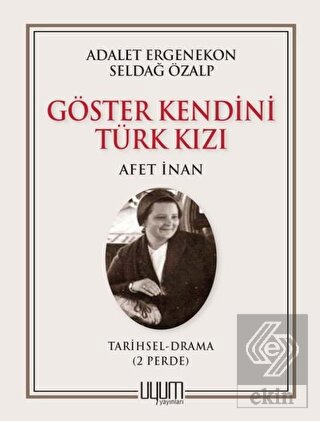 Göster Kendini Türk Kızı - Afet İnan