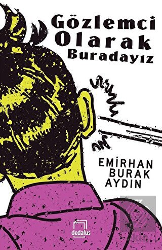 Gözlemci Olarak Buradayız