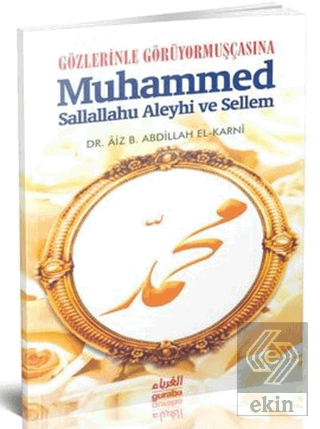Gözlerinle Görüyormuşçasına Muhammed Sallallahu Al