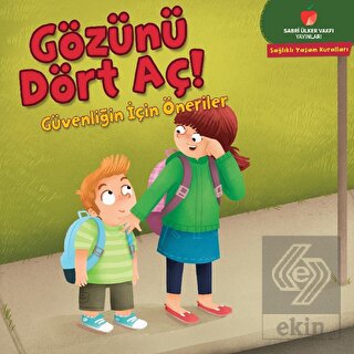 Gözünü Dört Aç! - Sağlıklı Yaşam Kuralları Serisi
