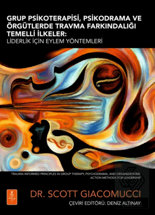 Grup Psikoterapisi, Psikodrama Ve Örgütlerde Travma Farkındalığı Temelli İlkeler