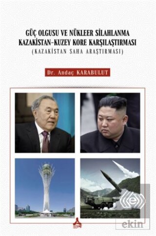 Güç Olgusu Ve Nükleer Silahlanma Kazakistan-Kuzey
