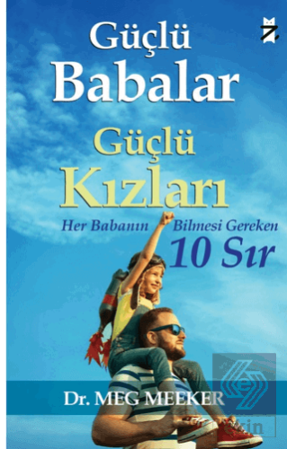 Güçlü Babalar, Güçlü Kızları - Her Babanın Bilmesi Gereken 10 Sır