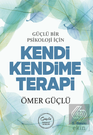 Güçlü Bir Psikoloji için Kendi Kendime Terapi