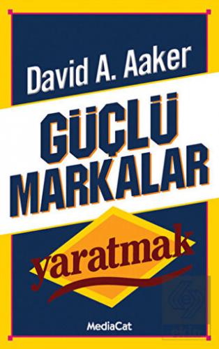 Güçlü Markalar Yaratmak