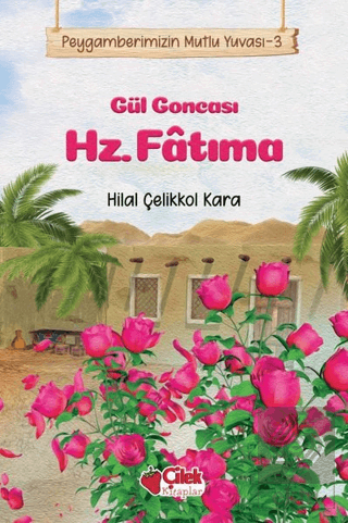 Gül Goncası Hz. Fatıma - Peygamberimizin Mutlu Yuv