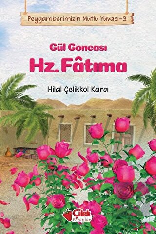 Gül Goncası Hz. Fatıma - Peygamberimizin Mutlu Yuv