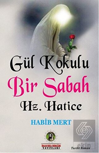Gül Kokulu Bir Sabah Hz. Hatice