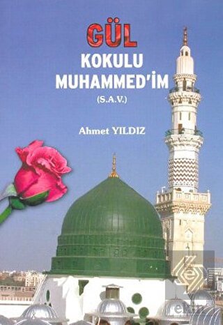 Gül Kokulu Muhammed'im (S.A.V.)