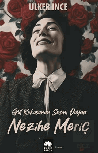 Gül Kokusunun Sesini Duyan Nezihe Meriç