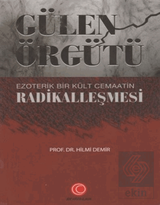 Gülen Örgütü Ezoterik Bir Kült Cemaatin Radikalleş