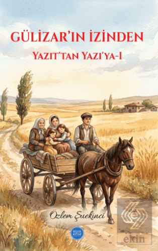 Gülizarın İzinden - Yazıttan Yazıya 1 Özlem Şekinci Bilge Kitap Yayınl