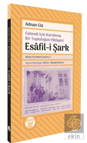 Gülmek İçin Kurulmuş Bir Topluluğun Hikayesi: Esafil-i Şark