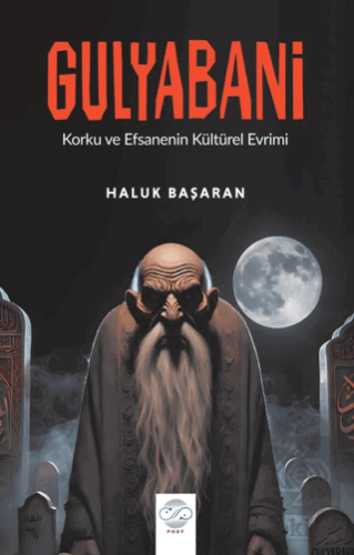 Gulyabani - Korku ve Efsanenin Kültürel Evreni Haluk Başaran Post Yayı