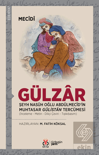 Gülzar - Şeyh Nasuh Oğlu Abdülmecid'in Muhtasar Gülistan Tercümesi