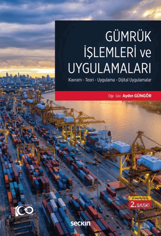 Gümrük İşlemleri ve Uygulamaları Kavram - Teori - Uygulama - Dijital Uygulamalar