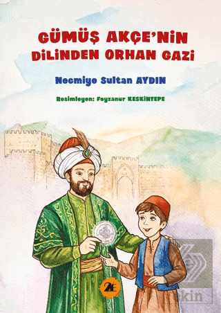 Gümüş Akçenin Dilinden Orhan Gazi Necmiye Sultan Aydın 2E Kitap Satın 